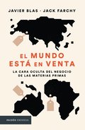 El Mundo Est En Venta: La Cara Oculta del Negocio de Las Materias Primas