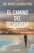 El Camino del Despertar: Toda Transformacin Comienza En Uno Mismo / The Journey to Awakening
