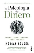 Psicolog�a del Dinero: 18 Claves Imperecederas Sobre Riqueza Y Felicidad / The Psychology of Money