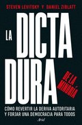 Dictadura de la Minora: Cmo Revertir La Deriva Autoritaria Y Forjar Una Democracia Para Todos / Tyranny of the Minority