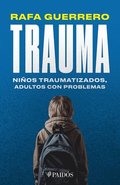 Trauma: Ni�os Traumatizados, Adultos Con Problemas / Trauma: Traumatized Children, Troubled Adults