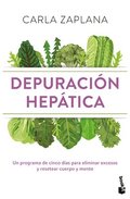 Depuraci�n Hep�tica: Un Programa de Cinco D�as Para Eliminar Excesos Y Resetear Cuerpo Y Mente / Liver Cleanse
