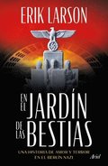 El Jardn de Las Bestias: Un Historia de Amor Y Terror En El Berln Nazi / In the Garden of Beasts