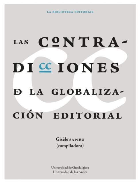 Martin Dore, Ioana Popa, Elzbieta Skibinska, Marta Pragana Dantas, Jean-Marc Gouanvic, Johan Heilbron, Herve Serry, Fanny Mazzone, Camille Joseph, Sophie Noel, Luc Pinhas, Gustavo Sora, Andre Schiffrin, Helene Buzelin, Jean Yves Mollier, Gisele Sapiro - Las contradicciones de la globalizacion editorial, E-bok