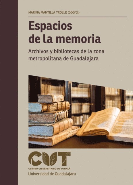 Juan Hugo Sanchez Garcia, Marco Antonio Delgadillo Guerrero, Luz Maria Perez Castellanos, Elvia Rosa Velasco Covarrubias, Claudia Alejandra Benitez Palacios, Mayra Susana Gonzalez Jaime, Jose Manuel Ramos Lopez, Sergio Lopez Ruelas, Marina del Sagrario Mantilla Trolle - Espacios de la memoria, E-bok