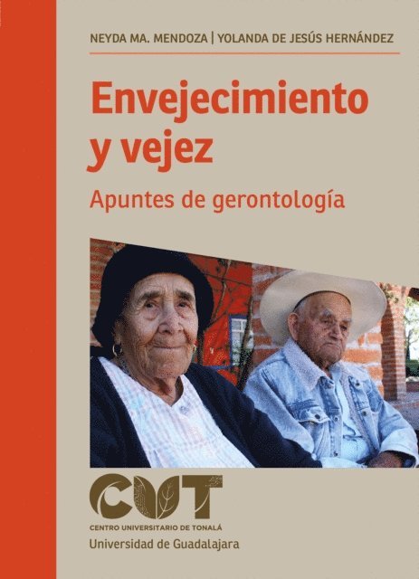 Bertha Alicia Ochoa Sanchez, Yolanda de Jesus Hernandez Delgado, Willy Octavio Mendoza Tello, Laiza Judith Lara Navarro, Luis Martin Amador Navarro, Erika Cristina Berenice Munoz Moreno, Alejandra Gonzalez Navarro, Marisela Ramo Tachiquin, Karla Patricia Vazquez Nunez, Esthela Cantero Gallardo, Neyda Ma. Mendoza Ruvalcaba - Envejecimiento y vejez, E-bok