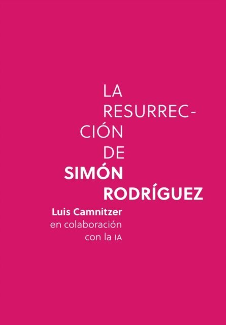 Gabriel Eduardo Hickey Camnitzer, Luis Camnitzer - La resurreccion de Simon Rodriguez, E-bok