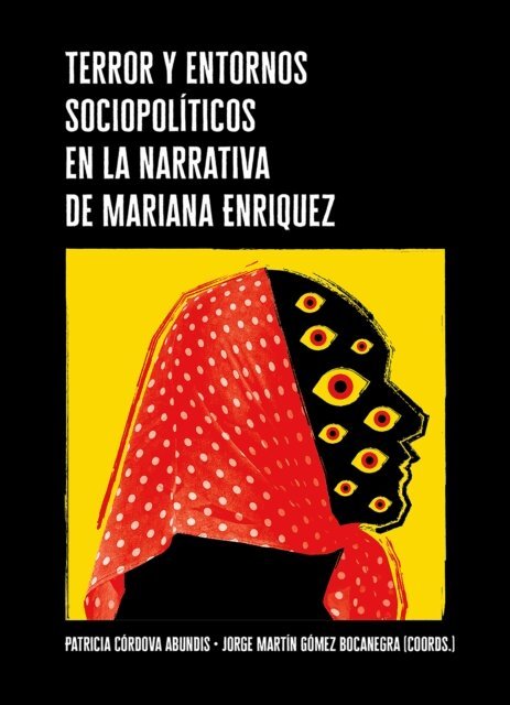 Maria Teresa Orozco Lopez, Gabriel Barron Perez, Mauricio Diaz Calderon, Alicia Vargas Amesquita, Katia Michelle Ramos Espinosa, Maximiliano Carranza, Jorge Martin Gomez Bocanegra, Luis Jorge Aguilera Gomez, Ruben Gil Hernandez Silva, Teresa Georgina Gonzalez Arce, Patricia Cordova Abundis - Terror y entornos sociopoliticos en la narrativa de Mariana Enriquez, E-bok
