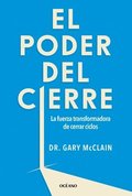 El Poder del Cierre, El. La Fuerza Transformadora de Cerrar Ciclos