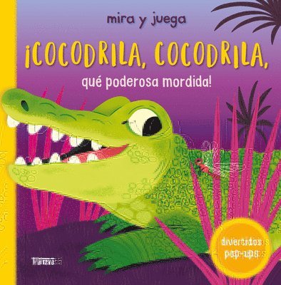 Roger Priddy - ¡Cocodrila, Cocodrila, Qué Poderosa Mordida! / Crocodile, Crocodile. What Sharp Teeth You Have!, Kartonnage