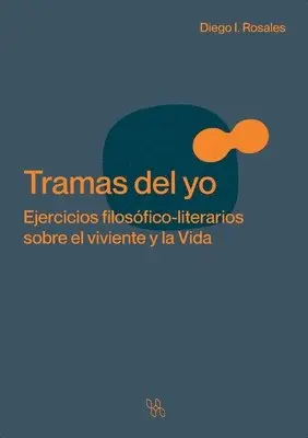 Diego I Rosales - Tramas del yo. Ejercicios filosófico-literarios sobre el viviente y la Vida, Häftad. Tillgänglighet: Lägg i varukorg