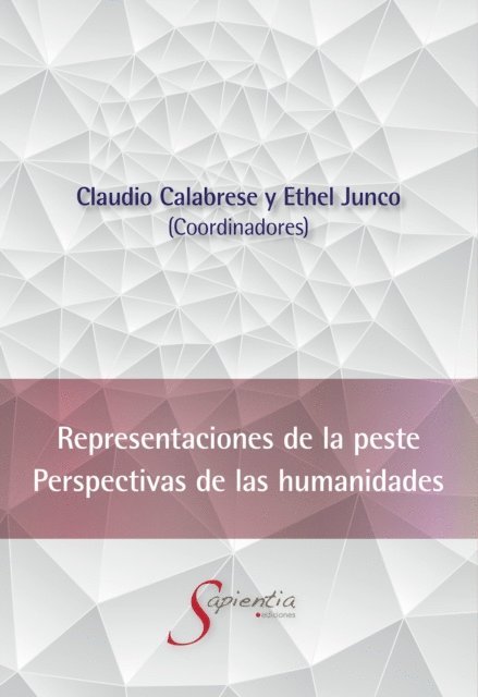 Vicente De Haro Romo, Ethel Beatriz Junco de Calabrese, Claudio Cesar Calabrese - Representaciones de la peste. Perspectivas de las Humanidades, E-bok