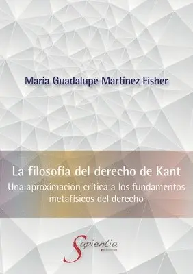 María Guadalupe Martínez Fisher - Filosofía del Derecho de Kant Una aproximación crítica a los fundamentos metafísicos del derecho, Häftad. Tillgänglighet: Lägg i varukorg