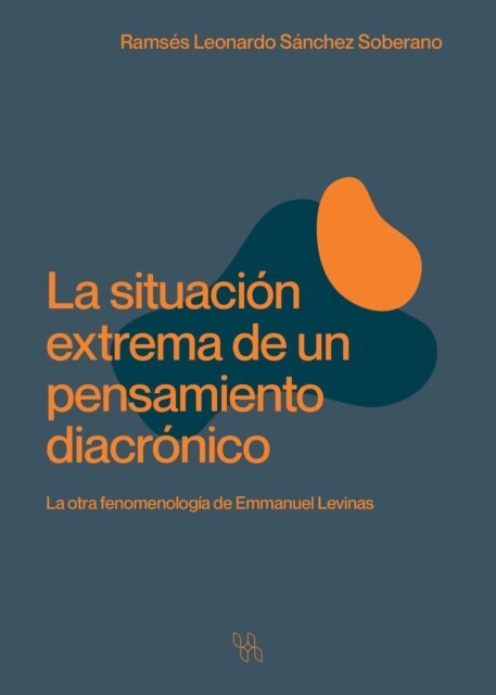 Ramses Leonardo Sanchez Soberano - La situacion extrema de un pensamiento diacronico, E-bok