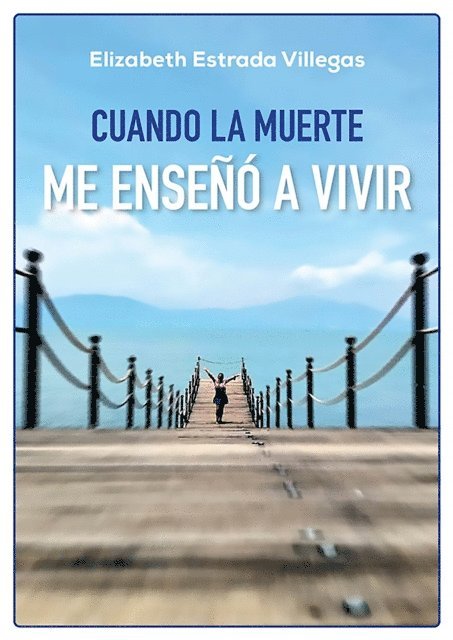 Elizabeth Estrada Villegas - Cuando la muerte me enseñó a vivir, E-bok