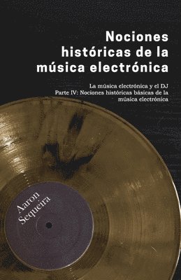 Aaron Sequeira, Rosalia Gonzalez - Nociones históricas básicas de la música electrónica, Häftad