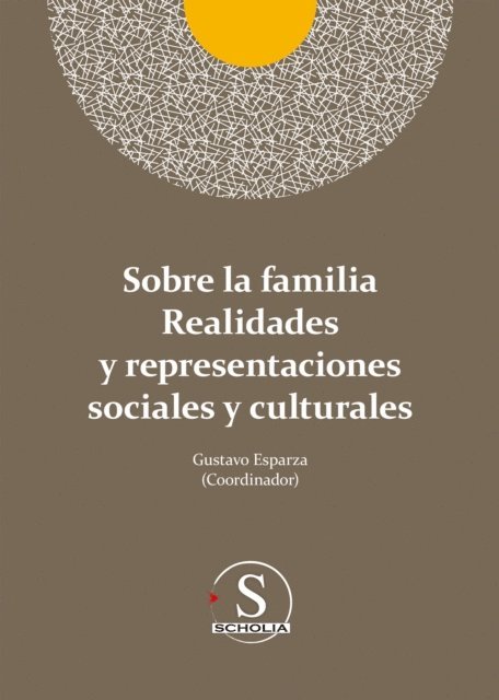 Juan Manuel Vizcaino Martinez, Nassim Bravo, Luis Alberto Perez Amezcua, Ethel Beatriz Junco, Fabrizio Pizzi, Julieta Dominguez-Soberanes, Andrea Estefania Morales Zavala, Daniela Zamora Limon, Javier Fernandez de Castro, Gustavo Adolfo Esparza Urzua - Sobre la familia realidades y representaciones sociales y culturales, E-bok