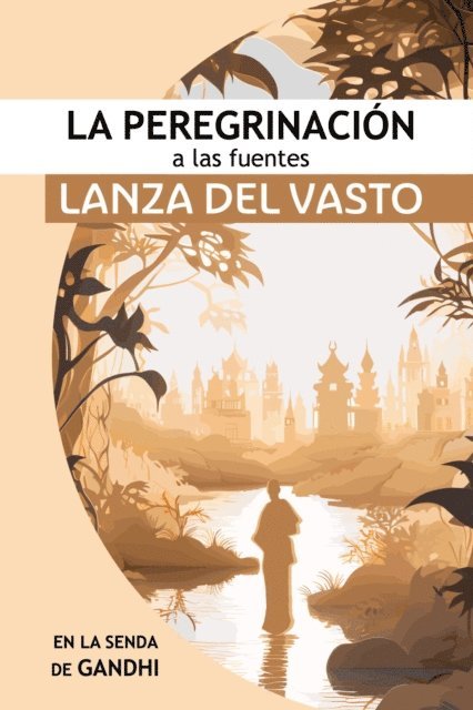 Giusseppe Lanza del Vasto - La Peregrinación a las Fuentes, E-bok