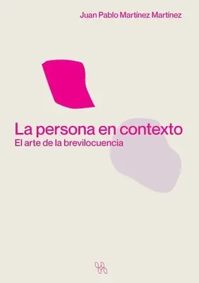 Juan Pablo Martínez Martínez - persona en contexto. El arte de la brevilocuencia, Häftad. Tillgänglighet: Lägg i varukorg