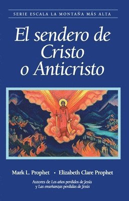 Mark L. Prop Elizabeht Clare Prophet, Elizabeth Claire Pro Mark L. Prophet - El Sendero del Cristo o Anticisto, Häftad