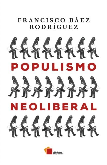 Francisco Baez Rodriguez - Populismo neoliberal, E-bok