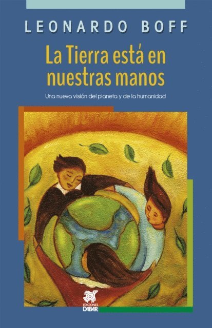 Leonardo Boff - La Tierra está en nuestras manos, E-bok