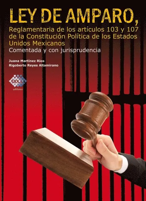 Rigoberto Reyes Altamirano, Juana Marinez Rios - Ley de Amparo, reglamentaria de los artículos 103 y 107 de la Constitución Política de los Estados Unidos Mexicanos. Comentada y con jurisprudencia. 2017, E-bok. Tillgänglighet: Lägg i varukorg