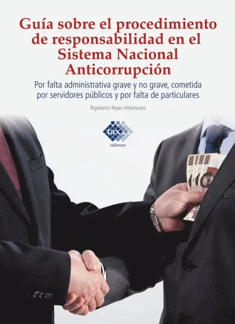 Rigoberto Reyes Altamirano - Guía sobre el procedimiento de responsabilidad en el sistema nacional anticorrupción, por falta administrativa grave y no grave, cometida por servidores públicos y por falta de particulares 2017, E-bok. Tillgänglighet: Lägg i varukorg