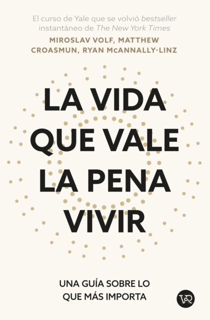 Ryan MCAnnally-Linz, Matthew Croasmun, Miroslav Volf - La vida que vale la pena vivir, E-bok