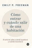 Emily P Freeman - Cómo entrar y cuándo salir de una habitación, Häftad. Tillgänglighet: Lägg i varukorg