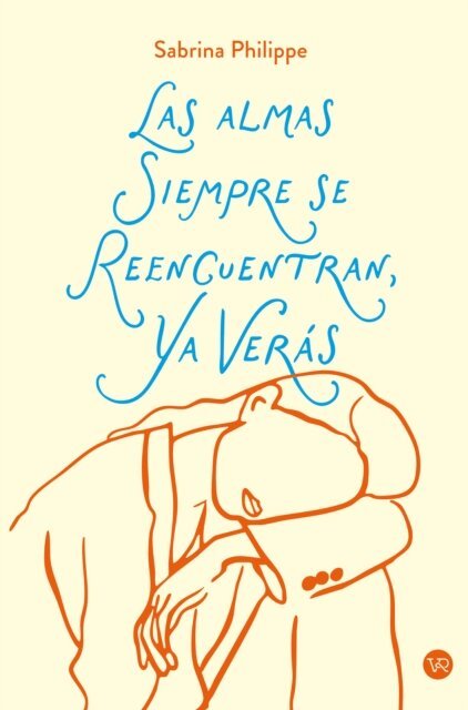 Sabrina Philippe - Las alamas siempre se reencuentran, Ya verás.., E-bok