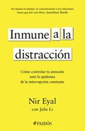 Inmune a la Distracci�n: C�mo Controlar Tu Atenci�n Ante La Epidemia de la Interrupci�n Constante / Indistractable