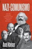 Áxel Kaiser - Nazi-Comunismo: Porqué Marxistas, Leninistas Y Nazi Fascistas Son Gemelos Ideológicos / Nazi-Communism, Häftad