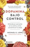 Michael E. Long - Dopamina Bajo Control: Entiende Por Qué Actúa En Tu Contra Y Cómo Convertirla En Tu Aliada / Taming the Molecule of More, Häftad. Tillgänglighet: Lägg i varukorg