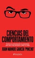 Juan Manuel García Pincho - Ciencias del Comportamiento: Domina La Comunicación No Consciente Para Leer a Las Personas E Influir En Ellas / Behavioral Science, Häftad