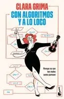 Clara Grima Ruiz - Con Algoritmos Y a Lo Loco: Porque No Son Tan Malos Com Parecen / Algorithms Rock: Because They're Not as Bad as It Seems, Häftad. Tillgänglighet: Lägg i varukorg
