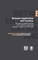 Francisco Alberto Ibarra Palafox, Javier Hernández Manríquez - Between Application and Creation. Kelsen's conception of the judicial function versus classical positivism, Häftad