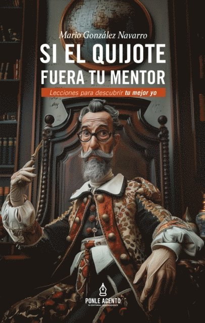 Mario Gonzalez Navarro - Si el Quijote fuera tu mentor, E-bok