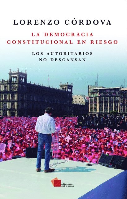 Lorenzo Cordova Vianello - La democracia constitucional en riesgo, E-bok
