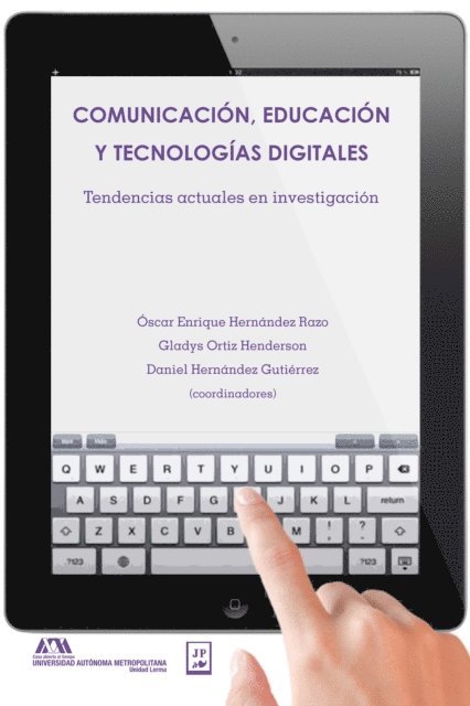 Ozziel Najera Espinosa, Santiago Alonso Palmas Perez, Maria Guadalupe Lopez Sandoval, Victor M. Hernandez Rivero, Manuel Area Moreira, Frida Villavicencio Zarza, Eva Salgado Andrade, Judith Kalman, Victor Rendon, Larisa Enriquez Vazquez, Daniel Hernandez Gutierrez, Gladys Ortiz Henderson, Oscar Enrique Hernandez Razo - Comunicacion, educacion y tecnologias digitales, E-bok