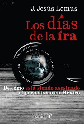 J. Jesús Lemus - The Days of Wrath: de Cómo Está Siendo Asesinado El Periodismo En Mé / How Journalism Is Being Killed in Mexicoxico, Häftad