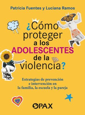 Lucía Ramos Lira, Patricia María del Carmen Fuentes - ¿Cómo Proteger a Los Adolescentes de la Violencia? / How to Protect Adolescents from Violence?: Estrategias de Prevención E Intervención En La Familia, Häftad