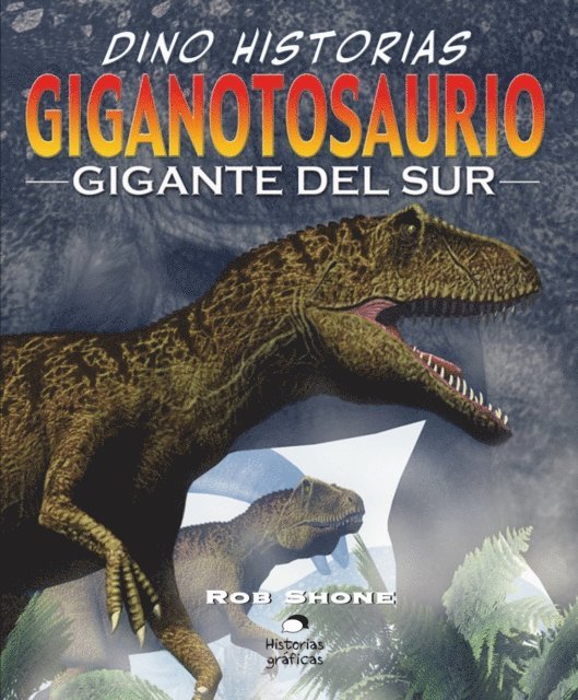 Rob Shone - Giganotosaurio. El gigante del sur, E-bok