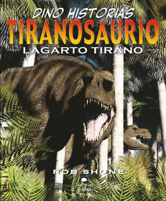 Rob Shone - Tiranosaurio. Lagarto tirano, E-bok