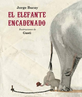 Jorge Bucay, Gusti - El Elefante Encadenado (Nueva Edición), Inbunden. Tillgänglighet: Tillfälligt slut