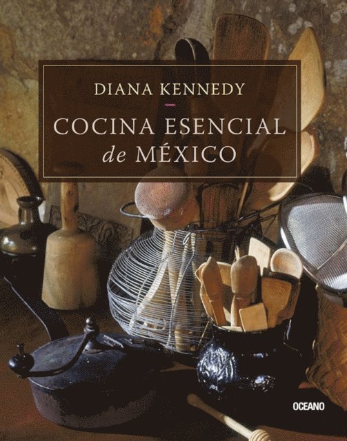Diana Kennedy - Cocina esencial de México, E-bok
