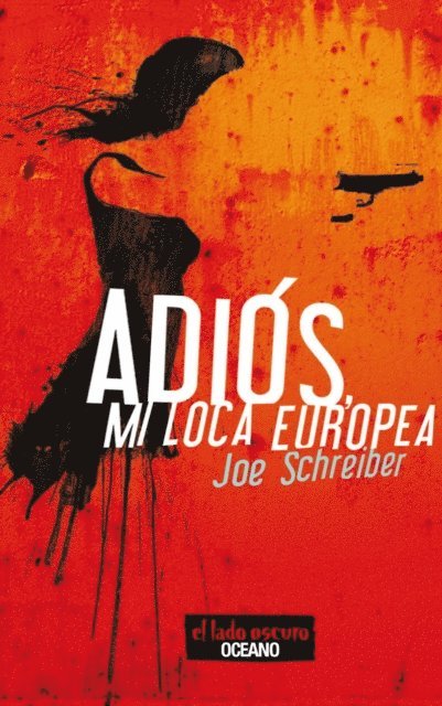 Joe Schreiber - Adiós, mi loca europea, E-bok