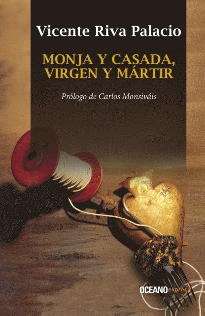 Vicente Riva Palacio - Monja y casada, virgen y mártir, E-bok