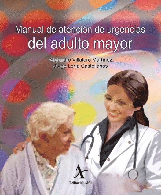 Jorge Loria Castellanos, Alejandro Villatoro Martinez - Manual de atención de urgencias del adulto mayor, E-bok