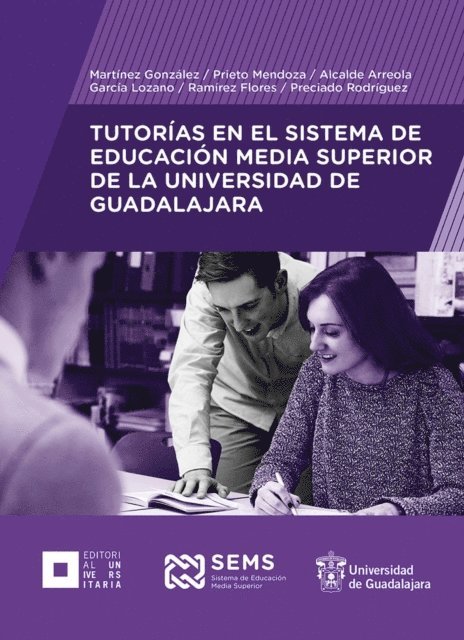 Gersom Preciado Rodriguez, Jose de Jesus Ramirez Flores, Leonardo Garcia Lozano, Luz Alejandra Alcalde Arreola, Lorena Noemi Prieto Mendoza, Ana Luz Martinez Gonzalez - Tutorías en el Sistema de Educación Media Superior de la Universidad de Guadalajara, E-bok